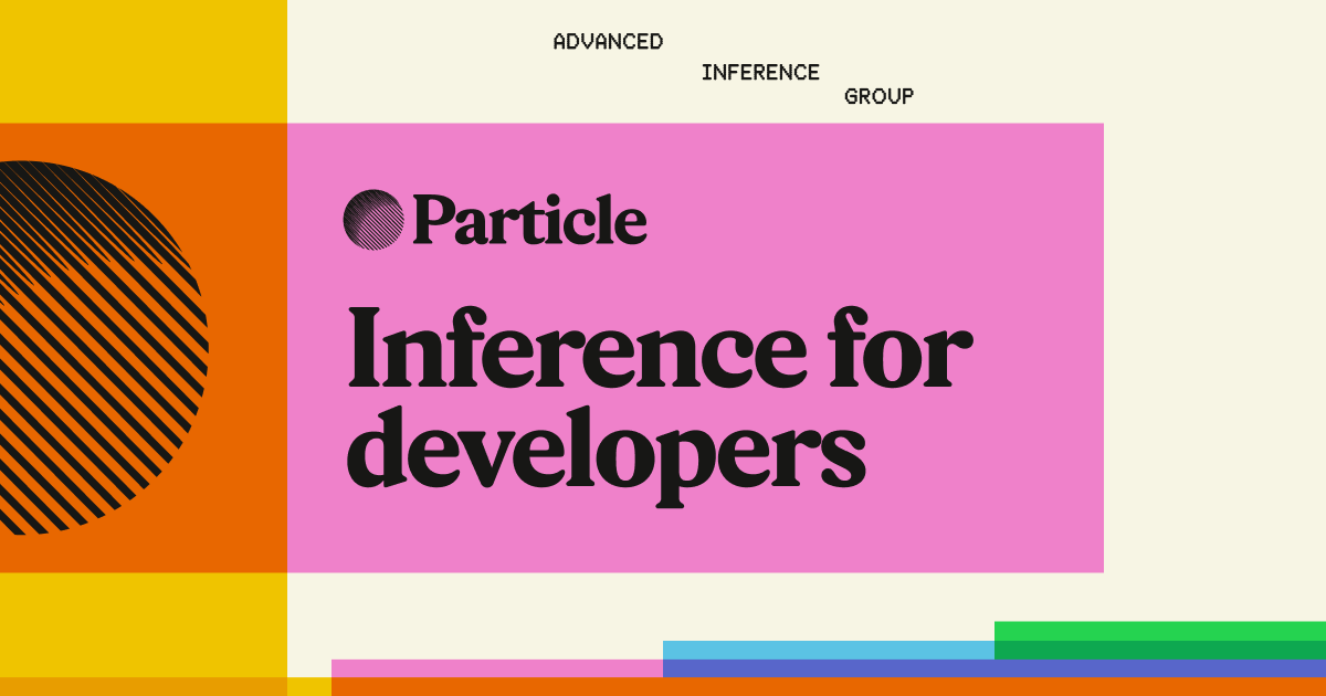 Particle — Particle is building a new AI inference layer for open weight models—fast, low-cost, and…